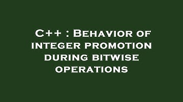C++ : Behavior of integer promotion during bitwise operations