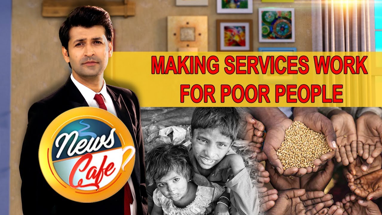Making Services Work For Poor People | News Cafe | 11 Nov 2022