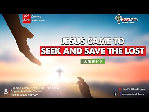 Jesus Came to Save and Seek the Lost || Luke 19:1-10 Jesus Came to Save and Seek the Lost || Luke 19:1-10