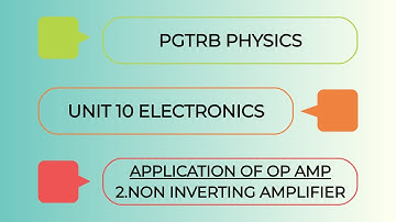 Application of Op Amp - Non inverting amplifier - Pgtrb Physics- Unit 10 Electronics