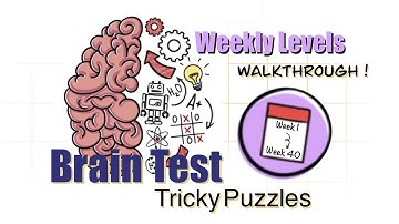 All Weeks | Brain Test : Tricky Puzzles (Weekly Levels 1 - 40)