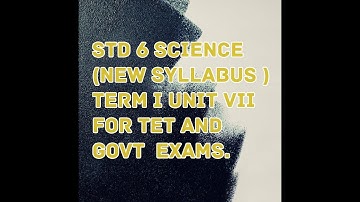 TN Samacheer std 6 , science, unit VII for TET, CTET, TNPSC, police and other govt  exams