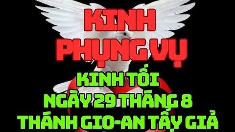 KINH PHỤNG VỤ-Kinh TốiNgày 29 tháng 8Thánh Gio-an Tẩy Giả bị trảm quyếtlễ nhớ bắt buộc