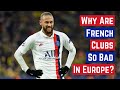 Why Are French Clubs So Bad In Europe?