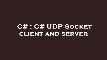 C# : C# UDP Socket client and server