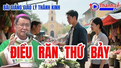Bài Giảng Giáo Lý Thánh Kinh Điều Răn Thứ Bảy Đức Cha Phêrô Nguyễn Văn Khảm
