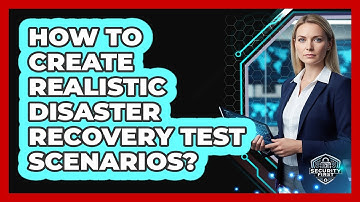 How To Create Realistic Disaster Recovery Test Scenarios?