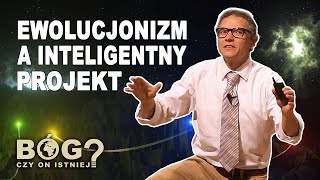 Ewolucjonizm a inteligentny Projekt – BÓG? Czy On istnieje? #04