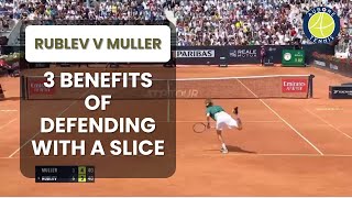 Rublev v Muller: 3 Benefits of Defending With a Slice