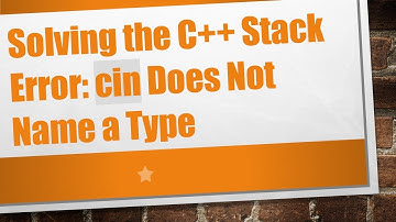 Solving the C++ Stack Error: cin Does Not Name a Type
