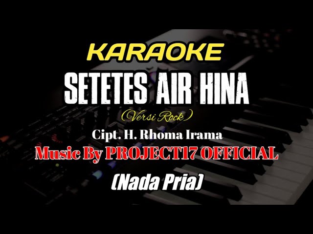 SETETES AIR HINA - H.RHOMA IRAMA BY PROJECT17 || KARAOKE NADA PRIA class=