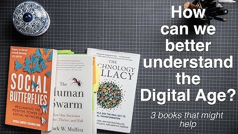 How to understand the Digital Age? Part 1 of 2