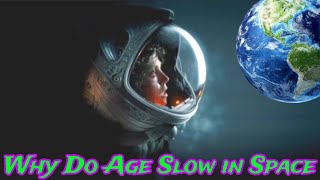 How Do Astronauts Get Younger? The Science Behind why age slower in space