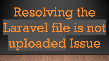 Resolving the Laravel file is not uploaded Issue