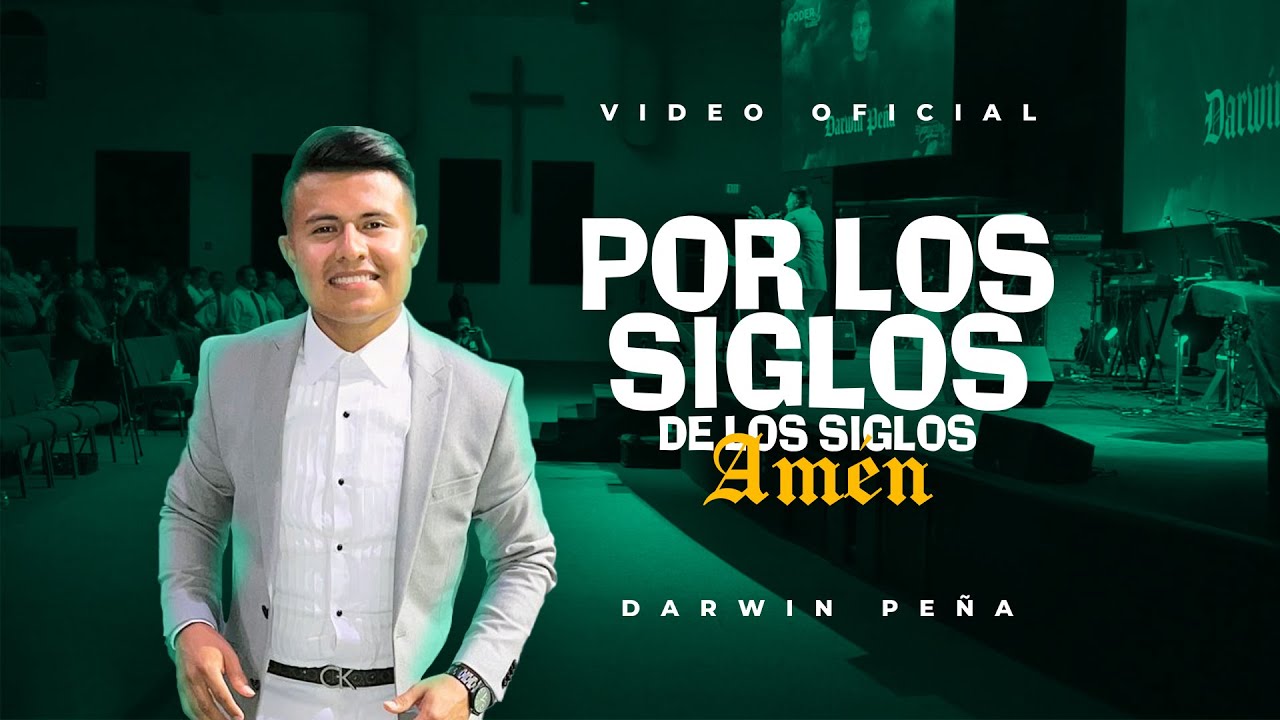 Por Los Siglos De Los Siglos Amén | (VIDEO OFICIAL) - Darwin Peña - YouTube