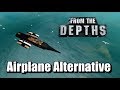 Airplane Alternative - From the Depths (OUTDATED)