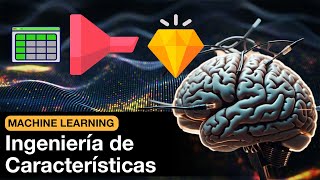 La INGENIERÍA DE CARACTERÍSTICAS (feature engineering): guía completa