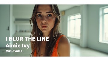 Aimie Ivy - I BLUR THE LINE (Official Music Video)
