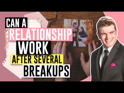 Can A Relationship Work After Several Breakups