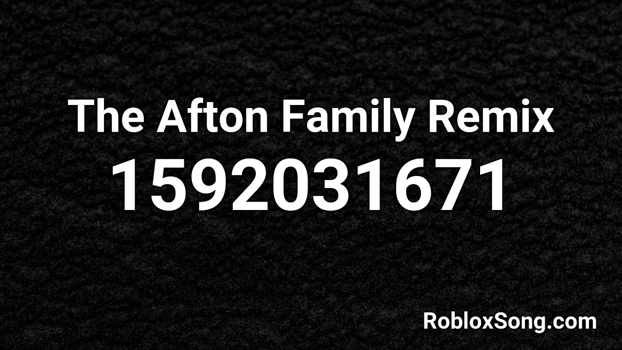 The Afton Family Remix Roblox Id Roblox Music Code Youtube - my family song roblox id