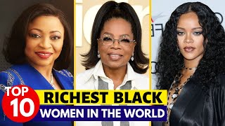 Top 10 Richest Black Women In The World