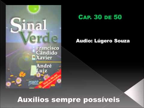 Cap. 30 - Auxílios sempre Possíveis - Chico Xavier e André Luiz
