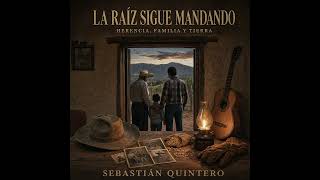 MI VIEJO ME VIO CRECER CORRIDOS SIERREÑOS ?“EL ORIGEN DE MIS RAÍCES”?SEBASTIÁN QUINTERO