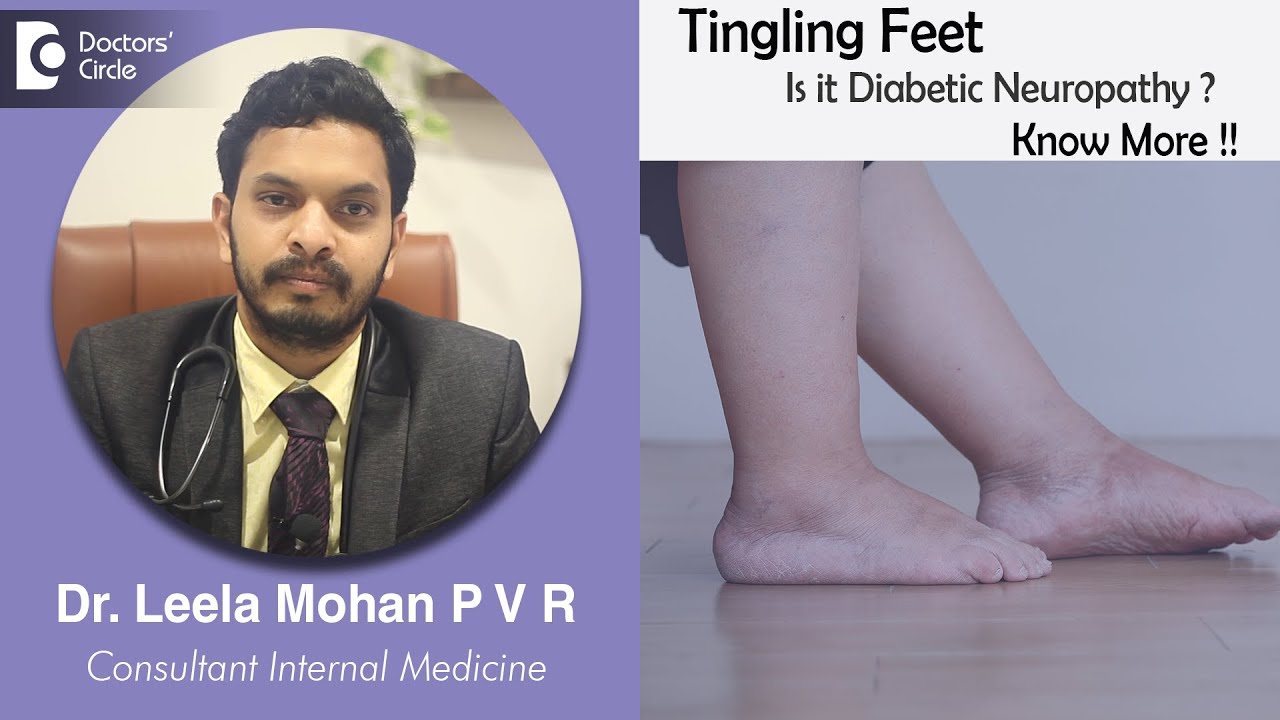 DIABETIC NEUROPATHY &  Tingling Feet -  Know More - Dr. Leela Mohan P V R | Doctors' Circle