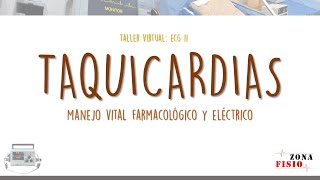 TALLER VIRTUAL: ECG II / E6 / TAQUIACARDIAS, TRATAMIENTO FARMACOLÓGICO Y ELÉCTRICO.