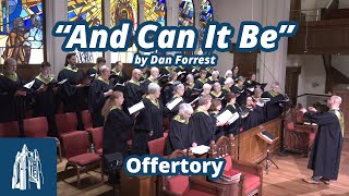 And Can It Be by Dan Forrest  - Offertory - [9/22/24]