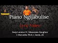 Piano Ngijabulise - Deep London Ft. Nkosazana Daughter, Murumba Pitch, Janda_K1 Lyric Video