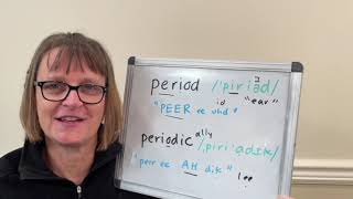 How to Pronounce Period, Periodic and Periodically