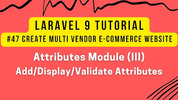 Laravel 9 Tutorial #47 | Multi Vendor E-commerce | Attributes Module (III) | Add/Validate Attributes