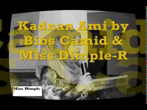 Kadnan Ami By; Bibs Camid & Miss Dimple