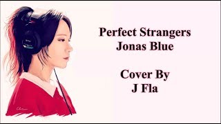 Perfect Strangers - Jonas Blue (Lyrics ve Türkçe Çeviri) [Cover By J Fla] Resimi