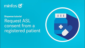 Request ASL consent from registered patient in Minfos Dispense