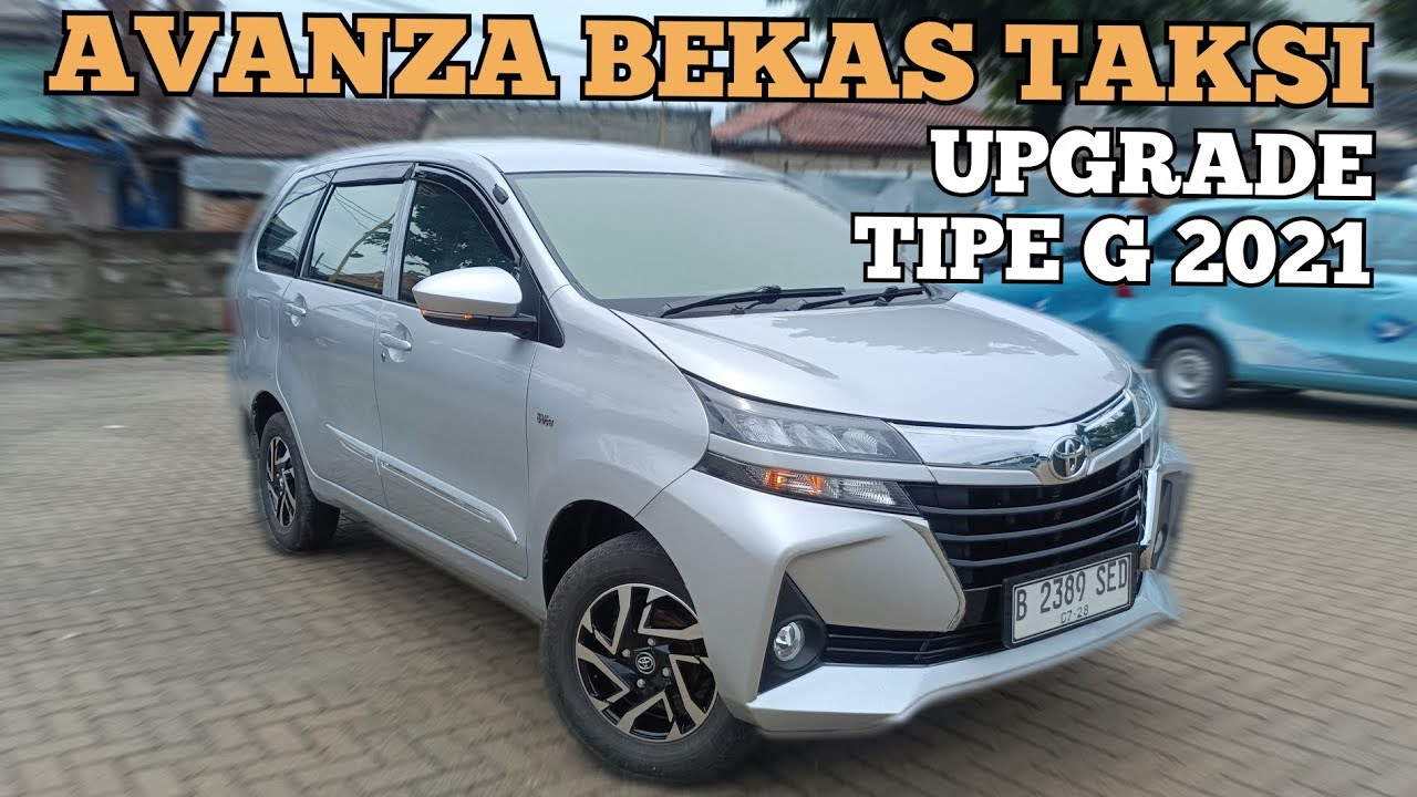 PAKET UPGRADE G 2021 !! Avanza Bekas Taksi 2017 dan 2018 🏁 - YouTube