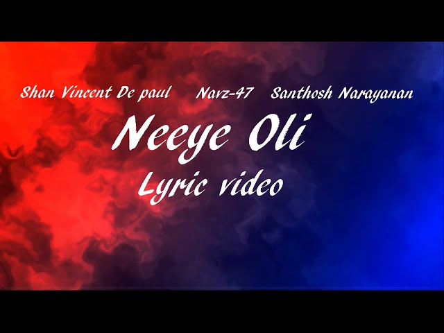Shan Vincent De Paul, Navz-47, Santhosh Narayanan - Neeye Oli - (Lyric Video) class=
