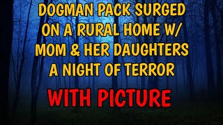 Download Lagu DOGMAN PACK SURGED ON A RURAL HOME W/ MOM \u0026 HER DAUGHTERS A NIGHT OF TERROR W/ PICTURE  MP3