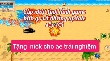 cập nhật tình hình game htth go và tặng 1  vài nick cho ae trải nghiệm #htth #htthgo #htthlau #game