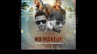 Download Lagu Bilal Saeed - No Makeup (Remix) DJ Sanju DJ Upendra Rax MP3