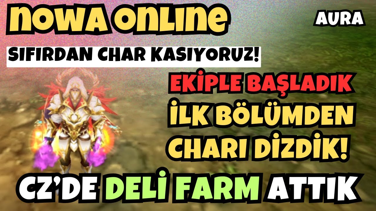 NOWA ONLINE | EKİBİMİZ İLE BAŞLADIK | İLK BÖLÜMDEN ÇARI DİZDİK! | AURA SIFIRDAN CHAR KASMA SERİSİ 1