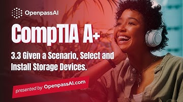CompTIA A+ 220-1101 Course - 3.3 Given a Scenario, Select and Install Storage Devices