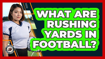 What Are Rushing Yards In Football?