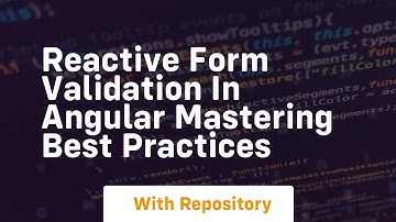 reactive form validation in angular mastering best practices
