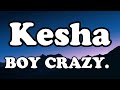 Kesha - BOY CRAZY OFFICIAL MUSIC Lyrics