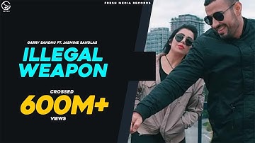 ILLEGAL WEAPON | GARRY SANDHU /JASMINE SANDLAS | INTENSE | FRESH MEDIA RECORDS