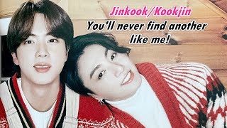 ❤JINKOOK/KOOKJIN❤ You’ll never find another like me!