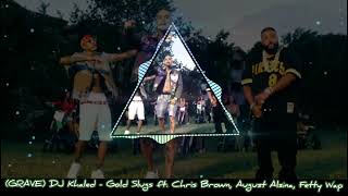 (GRAVE) DJ Khaled - Gold Slugs ft. Chris Brown, August Alsina, Fetty Wap