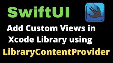 Adding your custom views in XcodeLibrary using LibraryContentProvider #swiftui #ios